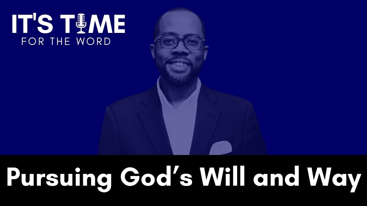 Pursuing God’s Will and Way